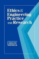 Ethics in Engineering Practice and Research di Caroline Whitbeck edito da Cambridge University Press