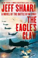 The Eagle's Claw: A Novel of the Battle of Midway di Jeff Shaara edito da BALLANTINE BOOKS