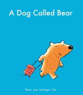 A Dog Called Bear di Diane (writer) Fox, Christyan Fox edito da Faber & Faber
