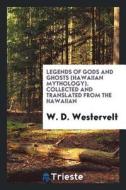 Legends of Gods and Ghosts (Hawaiian Mythology) di W. D. Westervelt edito da LIGHTNING SOURCE INC