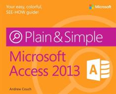 Microsoft Access 2013 Plain & Simple di Andrew Couch edito da Microsoft Press,U.S.