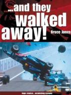 ..and They Walked Away! di Bruce Jones edito da Motorbooks International