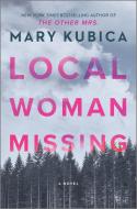 Local Woman Missing di Mary Kubica edito da PARK ROW BOOKS