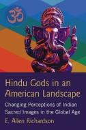 Richardson, E:  Hindu Gods in an American Landscape di E. Allen Richardson edito da McFarland