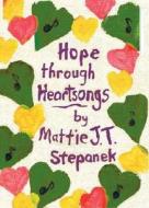 Hope Through Heartsongs di Mattie J. T. Stepanek edito da Hyperion Books