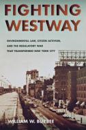 Fighting Westway di William W. Buzbee edito da Cornell University Press