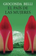 El Pais de Las Mujeres = The Country of Women di Gioconda Belli edito da RANDOM HOUSE ESPANOL