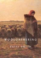 Woolgathering di Patti Smith edito da Norton & Company