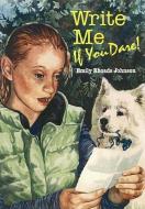 Write Me If You Dare! di Emily Rhoads Johnson edito da Cricket Books, A Division Of Carus Publishing Co
