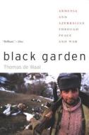 Black Garden: Armenia and Azerbaijan Through Peace and War di Thomas De Waal edito da New York University Press