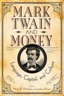 Mark Twain and Money edito da The University of Alabama Press