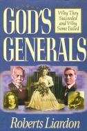 God's Generals Why They Succeeded and Why Some Fail di Roberts Liardon edito da WHITAKER HOUSE