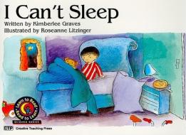I Can't Sleep di Kimberlee Graves edito da Creative Teaching Press