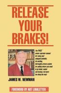 Release Your Brakes! di Jim W. Newman edito da stanfordpub.com