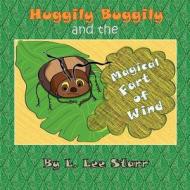 Huggily Buggily and the Magical Fart of Wind di L. Lee Starr edito da Mystic Hippo Media Publishing