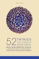 52 Things You Should Know about Palaeontology di Alex Cullum, Allard Martinius edito da Agile Libre