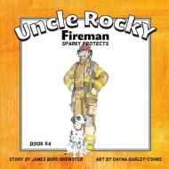 Uncle Rocky, Fireman: Sparky Protects di James Burd Brewster edito da LIGHTNING SOURCE INC