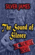 The Sound of Silence di Silver James edito da LIGHTNING SOURCE INC
