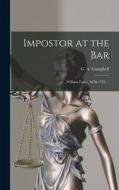 Impostor at the Bar: William Fuller, 1670-1733. -- edito da LIGHTNING SOURCE INC