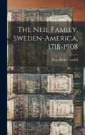 The Neil Family, Sweden-America, 1718-1908 edito da LEGARE STREET PR