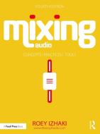 Mixing Audio di Roey Izhaki edito da Taylor & Francis Ltd