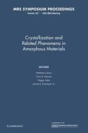 Crystallization And Related Phenomena In Amorphous Materials: Volume 321 edito da Cambridge University Press