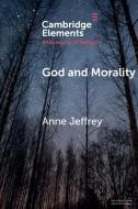 God and Morality di Anne Jeffrey edito da Cambridge University Press
