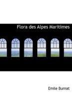 Flora Des Alpes Maritimes di Emile Burnat edito da Bibliolife