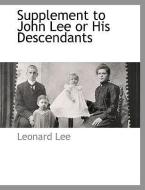 Supplement to John Lee or His Descendants di Leonard Lee edito da BCR (BIBLIOGRAPHICAL CTR FOR R