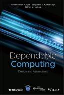 Dependable Computing di Ravishankar K. Iyer, Zbigniew T. Kalbarczyk, Nithin M. Nakka edito da John Wiley & Sons Inc