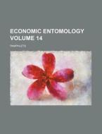 Economic Entomology Volume 14; Pamphlets di Books Group edito da Rarebooksclub.com