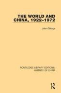 The World And China, 1922-1972 di John Gittings edito da Taylor & Francis Ltd