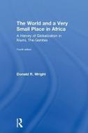 The World and a Very Small Place in Africa di Donald R. (SUNY Cortland Wright edito da Taylor & Francis Ltd