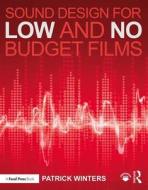 Sound Design for Low & No Budget Films di Patrick Winters edito da Taylor & Francis Ltd