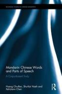 Mandarin Chinese Words and Parts of Speech di Chu-Ren Huang, Shu-Kai Hsieh, Keh-Jiann Chen edito da Taylor & Francis Ltd