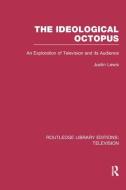 The Ideological Octopus di Justin Lewis edito da Routledge