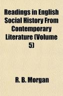 Readings In English Social History From di R. B. Morgan edito da General Books
