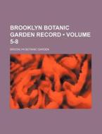 Brooklyn Botanic Garden Record (volume 5-8) di Brooklyn Botanic Garden edito da General Books Llc