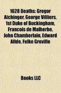 1628 Deaths: Gregor Aichinger, George Vi di Books Llc edito da Books LLC, Wiki Series