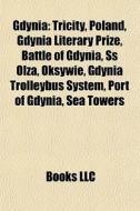 Gdynia: Tricity, Poland, Gdynia Literary di Books Llc edito da Books LLC, Wiki Series