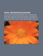 Intel Microprocessors: List Of Intel Mic di Books Llc edito da Books LLC, Wiki Series