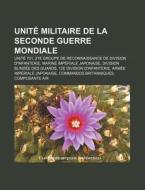 Unit Militaire De La Seconde Guerre Mon di Livres Groupe edito da Books LLC, Wiki Series