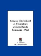 Congres Internationl de Sylviculture: Compte Rendu Sommaire (1900) di M. Daubree, M. E. Charlemagne edito da Kessinger Publishing
