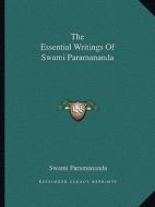 The Essential Writings of Swami Paramananda di Swami Paramananda edito da Kessinger Publishing