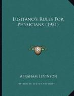 Lusitano's Rules for Physicians (1921) di Abraham Levinson edito da Kessinger Publishing