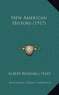 New American History (1917) di Albert Bushnell Hart edito da Kessinger Publishing