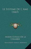 Le Systeme de L' AME (1665) di Marin Cureau De La Chambre edito da Kessinger Publishing