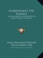 Shakespeare's the Tempest: An Allegorical Interpretation (Large Print Edition) di Emma Brockway Wagner edito da Kessinger Publishing