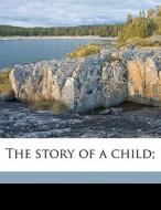 The Story Of A Child; di Pierre Loti edito da Nabu Press