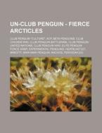 Un-club Penguin - Fierce Arcticles: Club di Source Wikia edito da Books LLC, Wiki Series